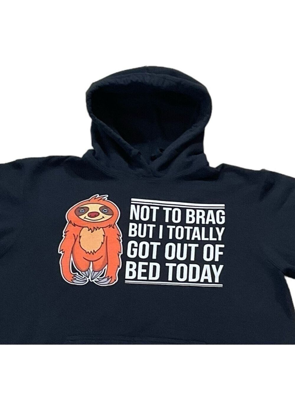 Not to Brag But I Totally Got Out of Bed Today Graphic Hoodie Sloth Size Large